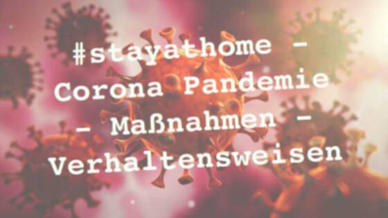 #stayathome - Corona Pandemie - Maßnahmen - Verhaltensweisen