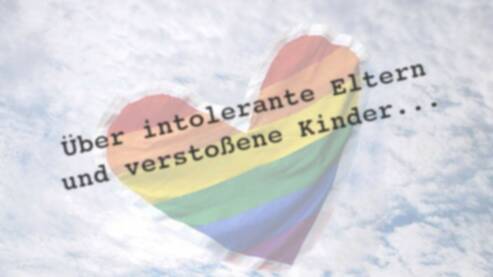 Über intolerante Eltern und verstoßene Kinder...